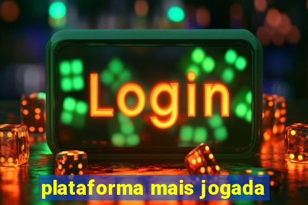 plataforma mais jogada